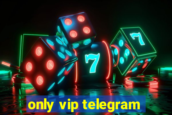 only vip telegram